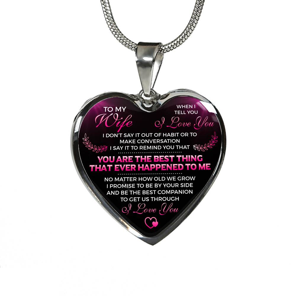 To My Wife I Love You You Are the Best Thing That Ever Happened to Me Heart Pendant Necklace - Heart Luxury Necklace (Silver)