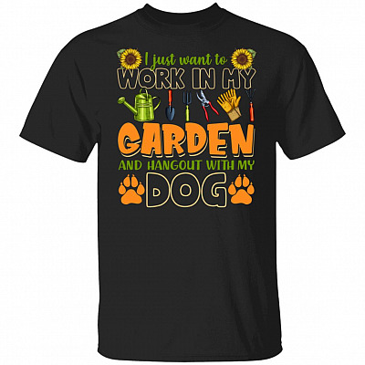 I Just Want To Work In My Garden And Hangout With My Dog Gardening T-Shirt, Black, Unisex T-Shirt