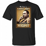 The Time Is Always Right To Do What Is Right T-Shirt - MLK Quote Shirt, Black, Unisex T-Shirt