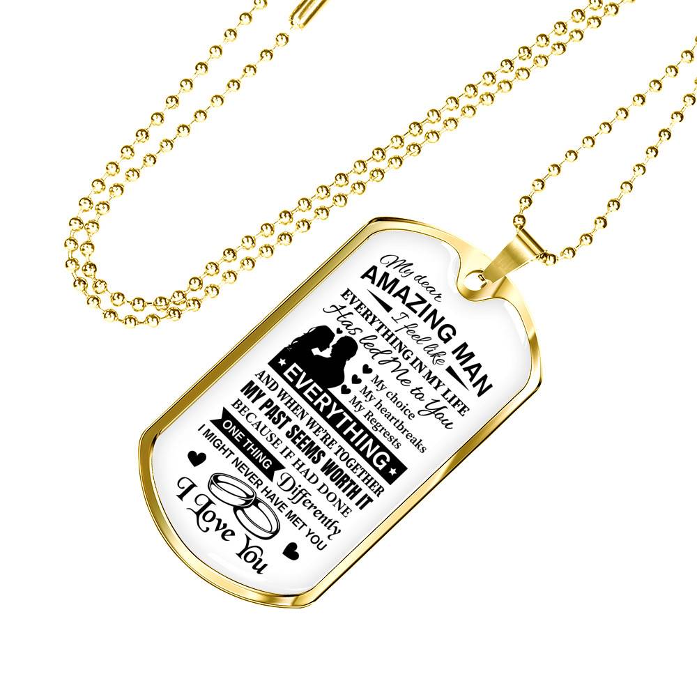To My Dear Amazing Man Everything In My Life Has Led Me To You Couple In Love Saying Quote Dog Tag Necklace - Dog Tag (Gold Plated)