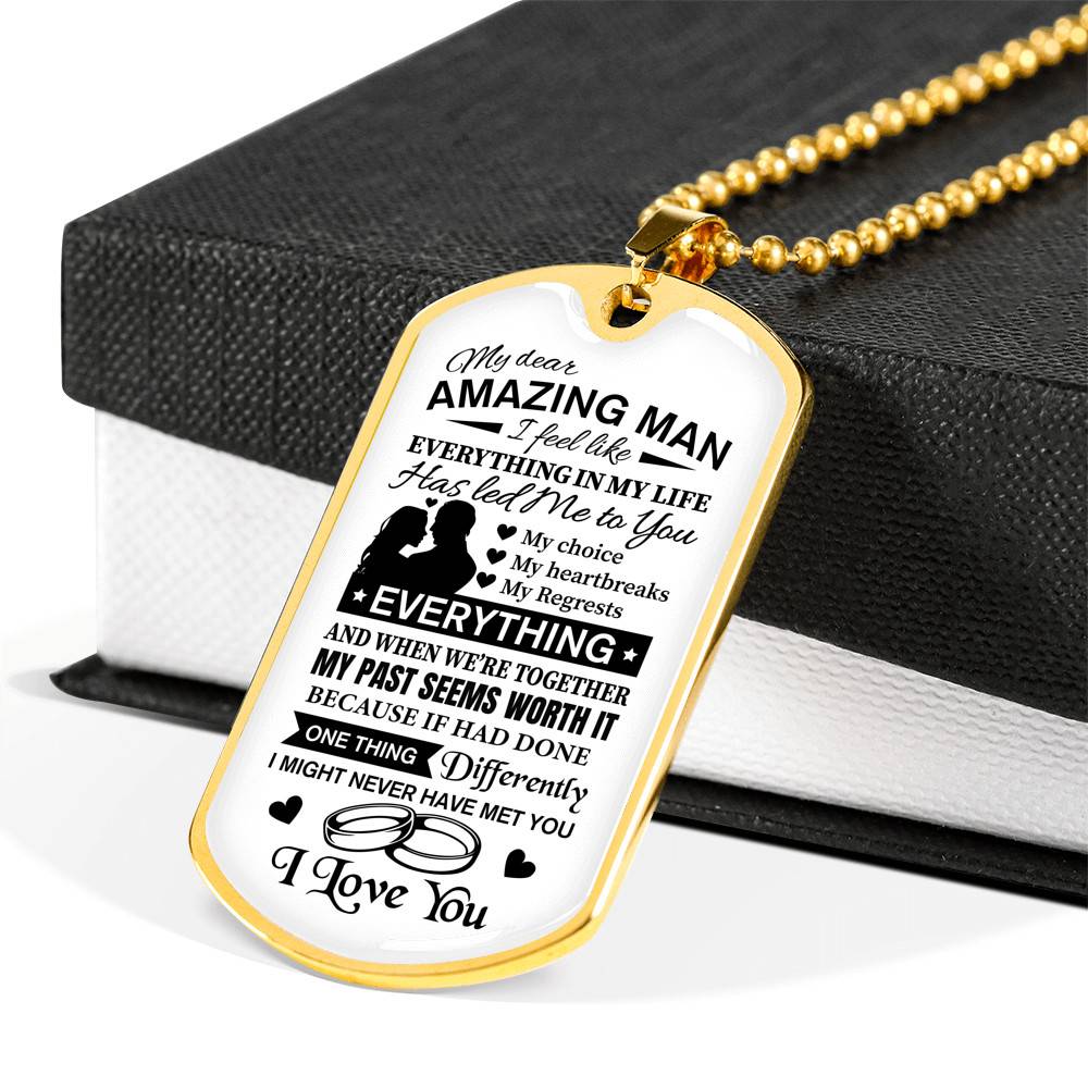 To My Dear Amazing Man Everything In My Life Has Led Me To You Couple In Love Saying Quote Dog Tag Necklace - Dog Tag (Gold Plated)