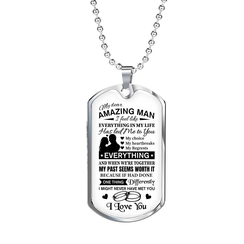 To My Dear Amazing Man Everything In My Life Has Led Me To You Couple In Love Saying Quote Dog Tag Necklace - Dog Tag (Silver)