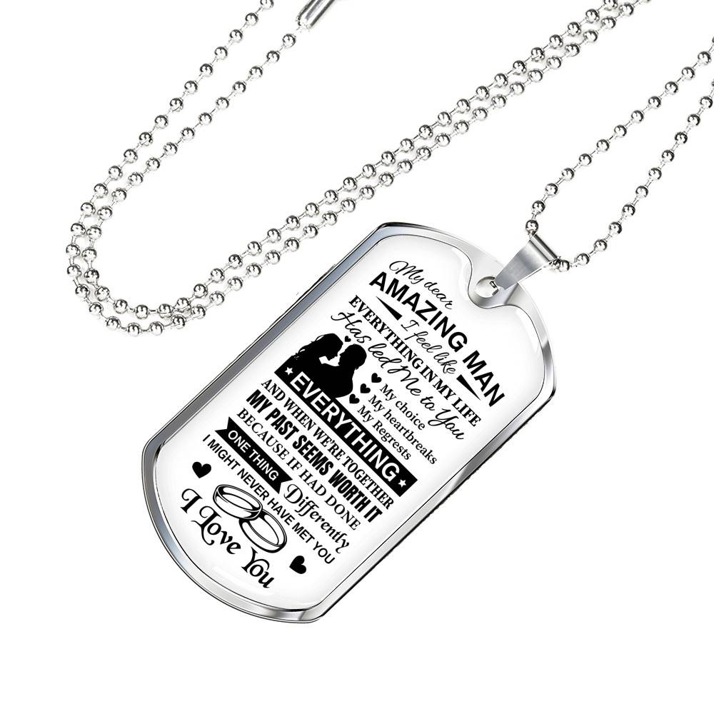 To My Dear Amazing Man Everything In My Life Has Led Me To You Couple In Love Saying Quote Dog Tag Necklace - Dog Tag (Silver)