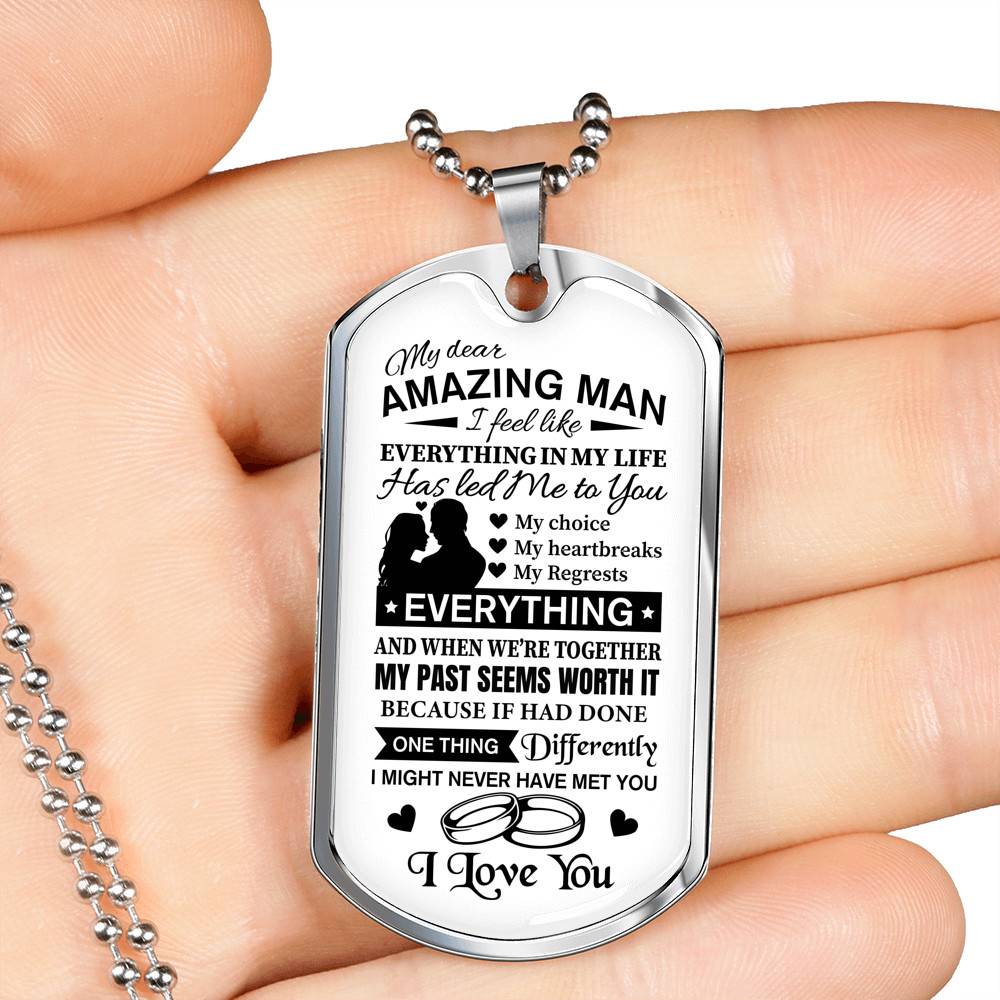 To My Dear Amazing Man Everything In My Life Has Led Me To You Couple In Love Saying Quote Dog Tag Necklace - Dog Tag (Silver)