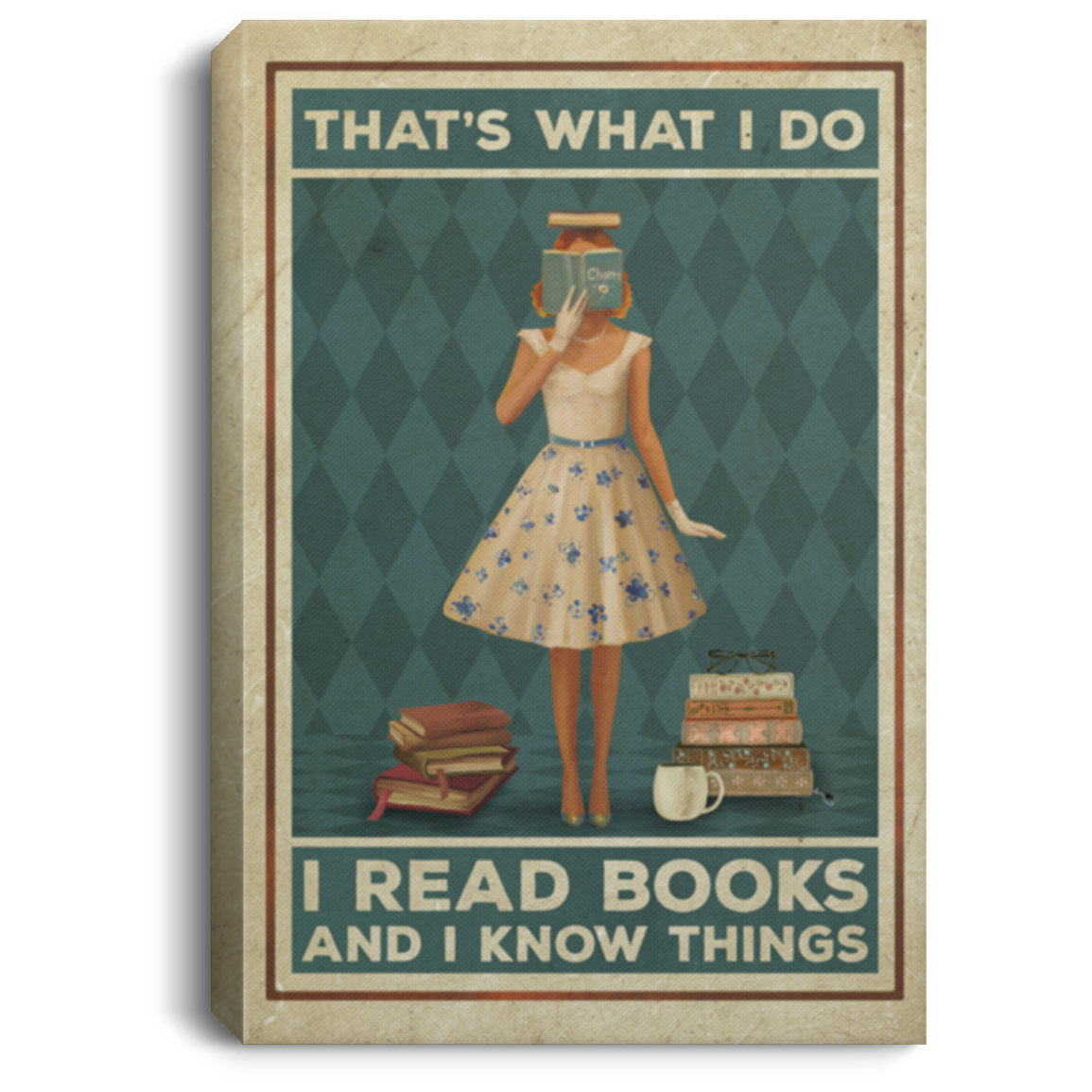 Vintage That's What I Do I Read Books And I Know Things Framed Canvas Prints - Girl Loves Book Unframed Poster, White, 0.75'' Framed Canvas