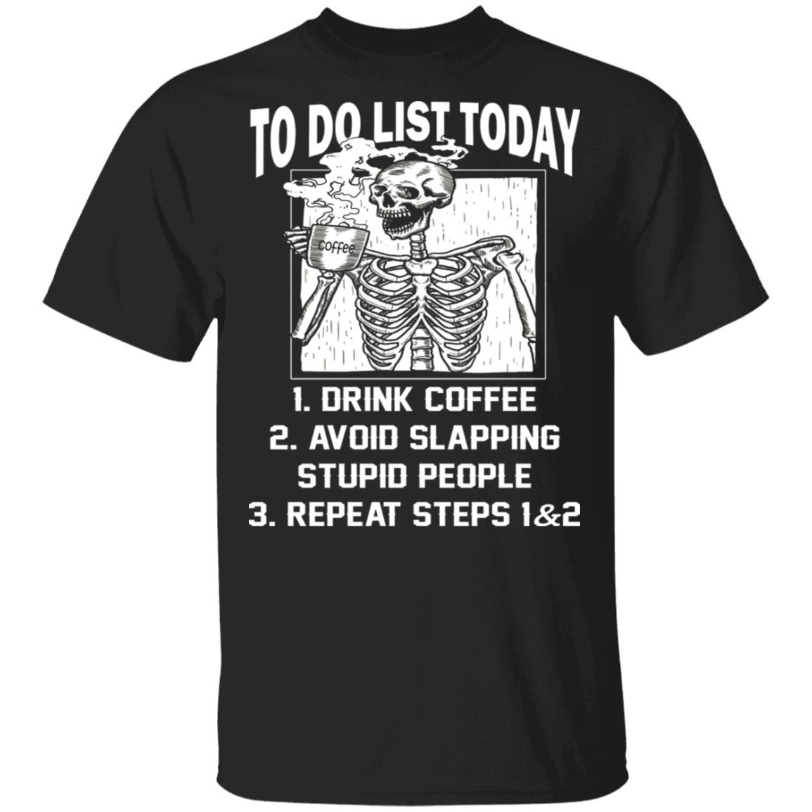 To Do List Today Coffee First T-Shirt, Black, Unisex T-Shirt To Do List Today Coffee First T-Shirt, Black, Unisex T-Shirt