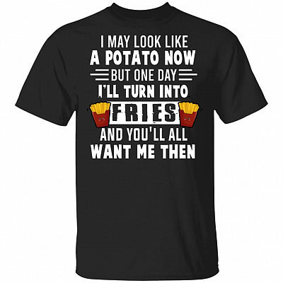 I May Look Like A Potato Now, Black, Unisex T-Shirt