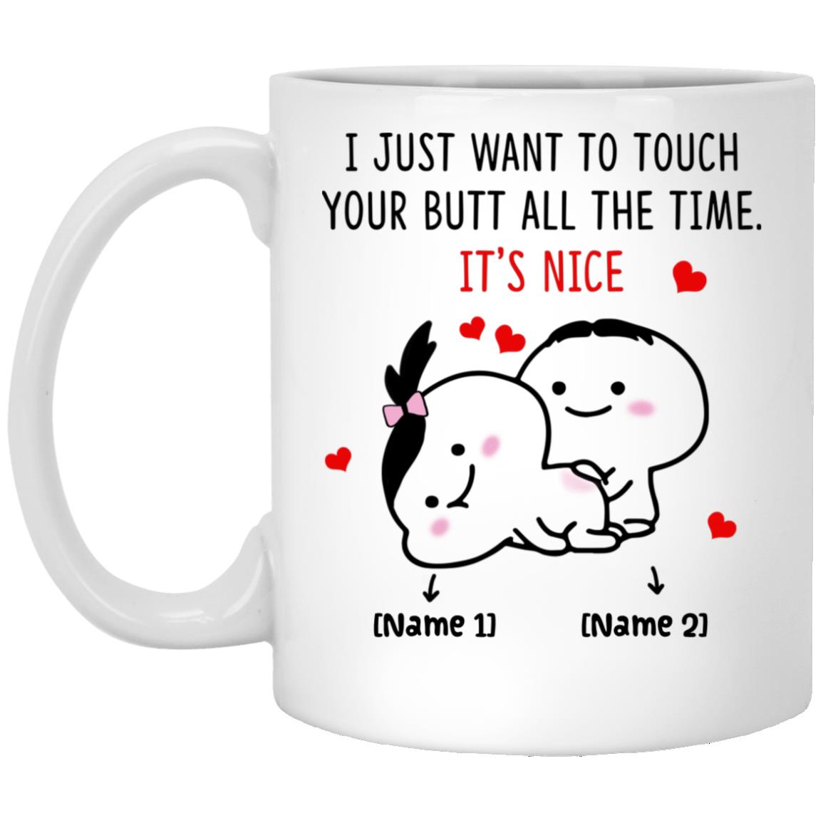 Personalized I Just Want To Touch Mug, White, 11 oz. White Mug