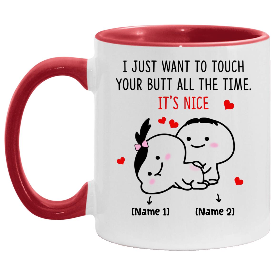 Personalized I Just Want To Touch Mug, White/Red, 11 oz. Accent Mug