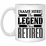 Personalized The Legend Has Retired Coffee Mug, White, 11 oz. White Mug Personalized The Legend Has Retired Coffee Mug, White, 11 oz. White Mug