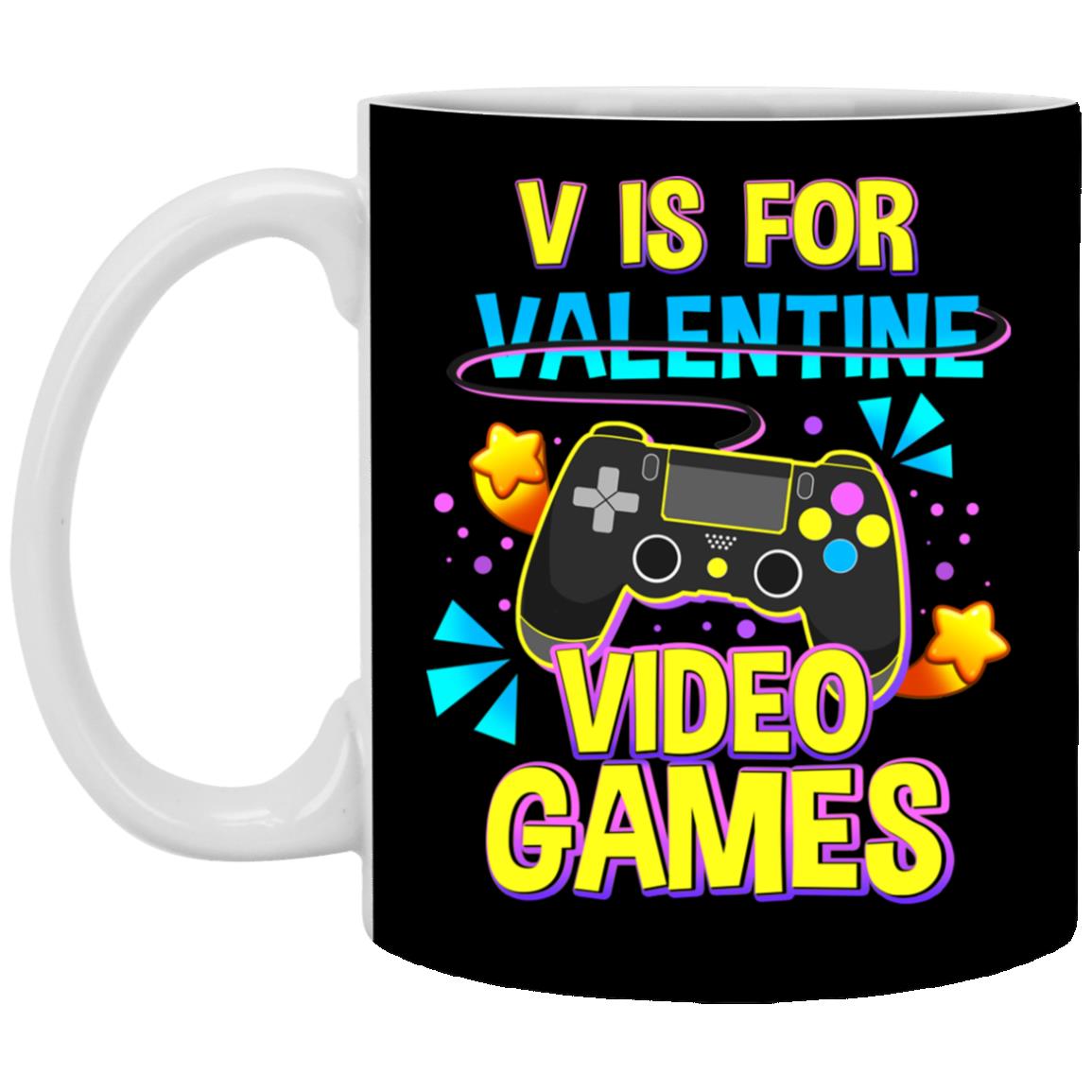 V Is For Video Games Funny Valentines Mug, Black, 11 oz. White Mug V Is For Video Games Funny Valentines Mug, Black, 11 oz. White Mug
