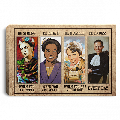Feminist Empowered Woman Be Strong Be Brave Be Humble Be Badass Everyday Canvas Prints - RBG Poster, White, 0.75'' Framed Canvas