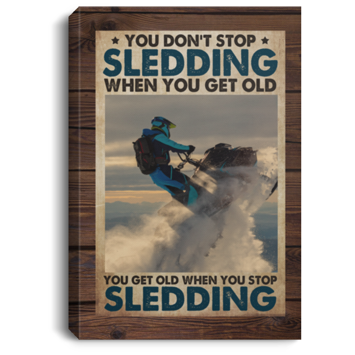 Snowmobile Gifts You Don't Stop Sledding when You Get Old Framed Canvas - Unframed Poster, White, 0.75'' Framed Canvas