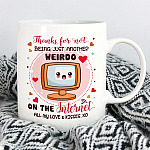 Thanks for Not Being Just Another Weirdo on the Internet Virtual Dating Couple  Coffee Mug - Water Bottle
