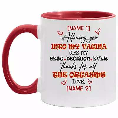 Personalized Allowing You Into My Vagina Mug, White/Red, 11 oz. Accent Mug