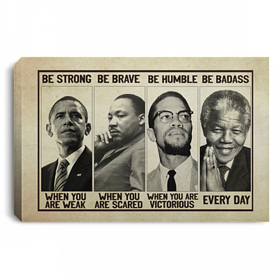 Black Leaders Be Strong Be Brave Be Humble Be Bad-ass Framed Canvas - Black Man Unframed Poster, White, 0.75'' Framed Canvas