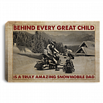 Behind Every Great Child Is A Truly Amazing Snowmobile Dad Framed Canvas - Unframed Poster - Snowmobile Dad Gift, White, 0.75'' Framed Canvas