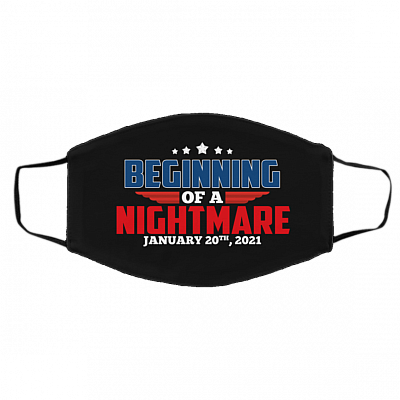 Biden Beginning of a Nightmare January 20th 2021 Washable Reusable Custom Printed Cloth Face Mask Cover, White, Cloth Face Cover – Medium/Large