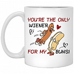 You're The Only Wiener For My Buns, White, 11 oz. White Mug You're The Only Wiener For My Buns, White, 11 oz. White Mug