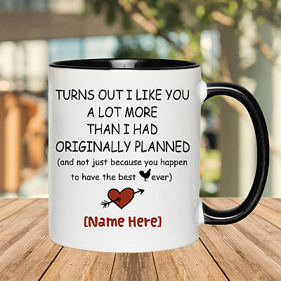 Alternative view of Personalized Turns Out I Like You A Lot More Than I Had Originally Planned Funny Valentine Accent Mug - Coffee Mug