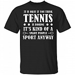 It Is Okay If You Think Tennis, Black, Unisex T-Shirt