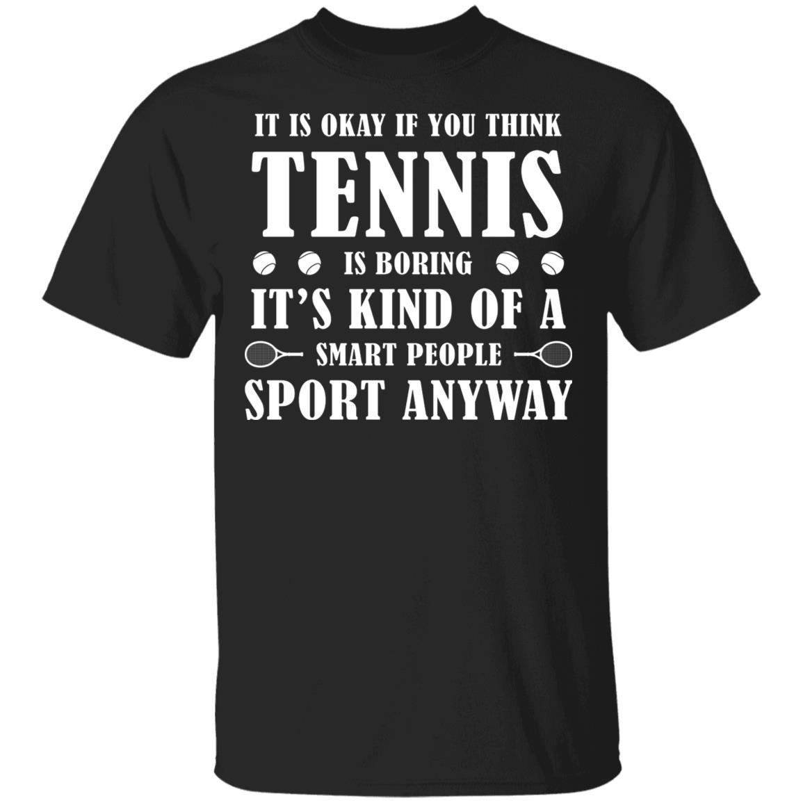 It Is Okay If You Think Tennis, Black, Unisex T-Shirt