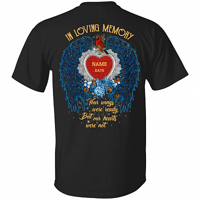 Personalized In Loving Memory Your Wings Were Ready But Our Hearts Were Not Print On Back Only - Plain Front T-Shirt, Black, Unisex T-Shirt