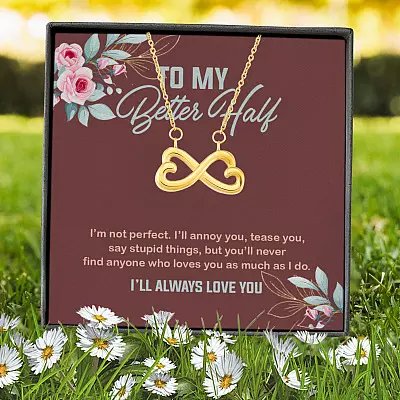 To My Better Half I'm Not Perfect I'll Annoy You Tease You Say Stupid Things Infinity Heart Pendant Necklace