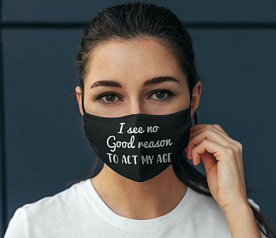 Alternative view of I See No Good Reason to Act My Age Washable Reusable Custom Printed Cloth Face Mask Cover
