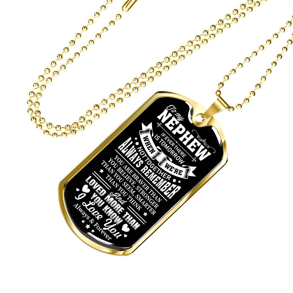To My Nephew If Ever There Is Tomorrow When We're Not Together Luxury Dog Tag Pendant Necklace - Nephew Gifts - Dog Tag (Gold Plated)