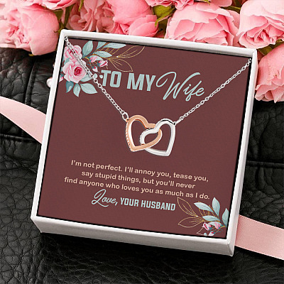 To My Wife I'm Not Perfect I'll Annoy You Tease You Say Stupid Things Interlocking Hearts Pendant Necklace