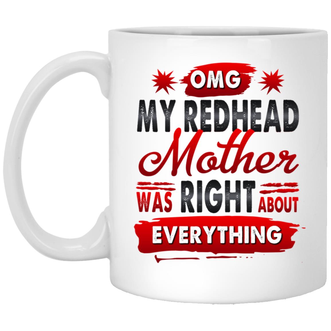 My Redhead Mother Was Right, White, 11 oz. White Mug My Redhead Mother Was Right, White, 11 oz. White Mug