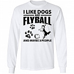 I Like Dogs And Flyball And Maybe 3, White, Long Sleeve