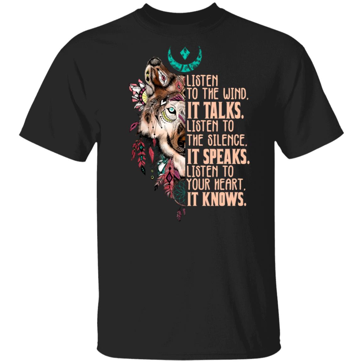 Listen To The Wind It Talks Listen To The Silence It Speaks Listen To Your Hearts It Knows T-shirt, Black, Unisex T-Shirt