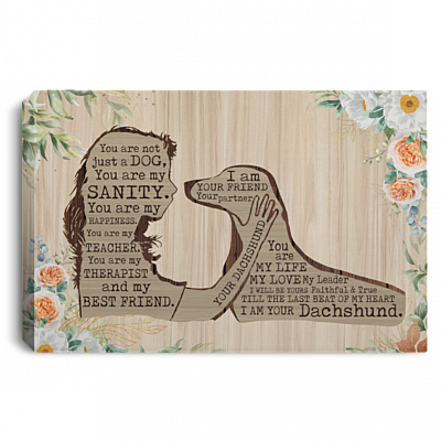 Dachshund You Are Not Just A Dog You Are My Sanity I Am Your Dachshund Framed Canvas Prints - Unframed Poster, White, 0.75'' Framed Canvas
