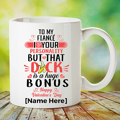 Alternative view of Personalized To My Fiance I Love Your Personality But That Dick Is A Huge Bonus  Mug - Husband Boyfriend Gift