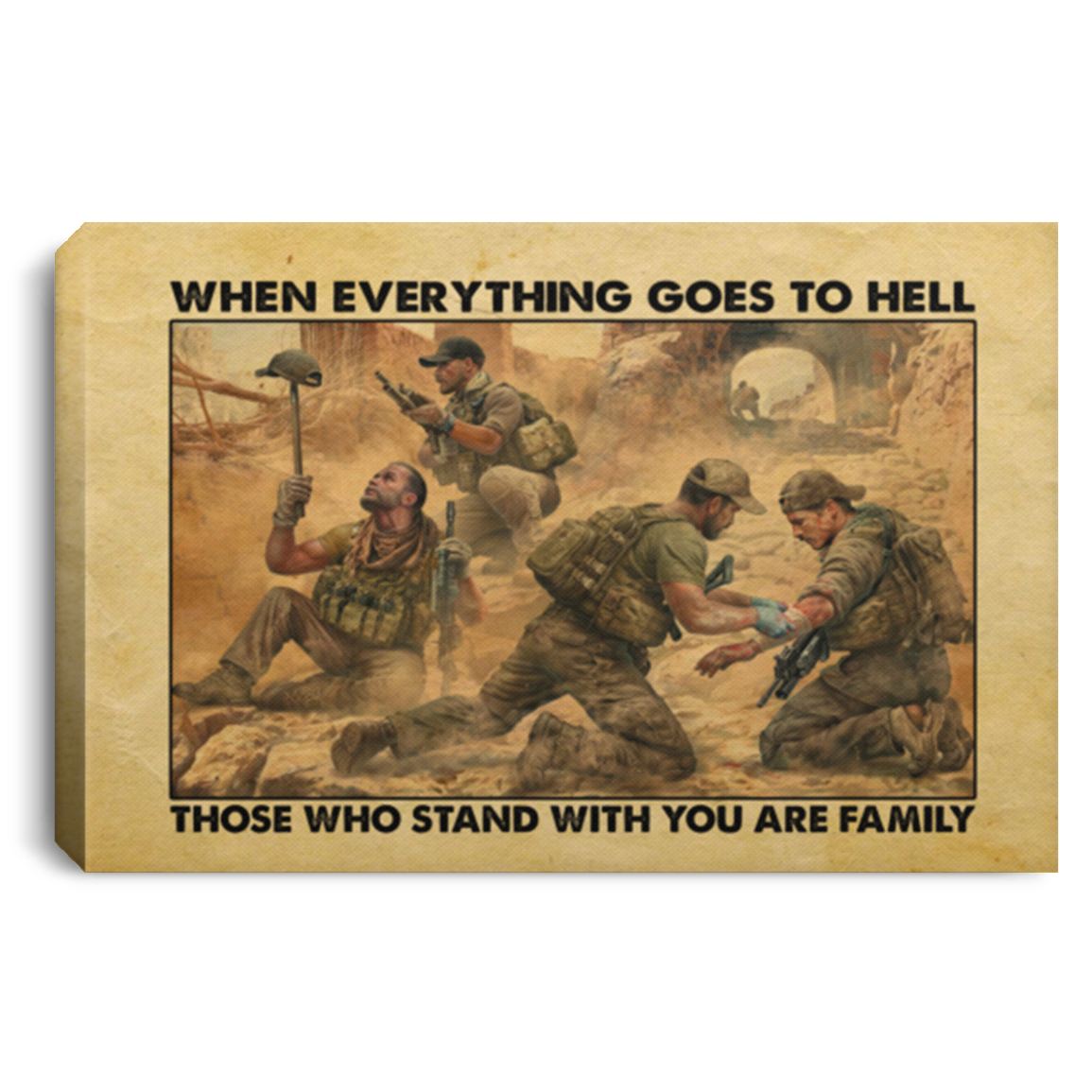 When Everything Goes To Hell Who Stand With You Are Your Family Framed Canvas - US Veteran Unframed Poster, White, 0.75'' Framed Canvas