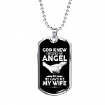 God Knew I Needed An Angel So He Gave Me My Wife Luxury Dog Tag Pendant Necklace - Dog Tag (Silver)
