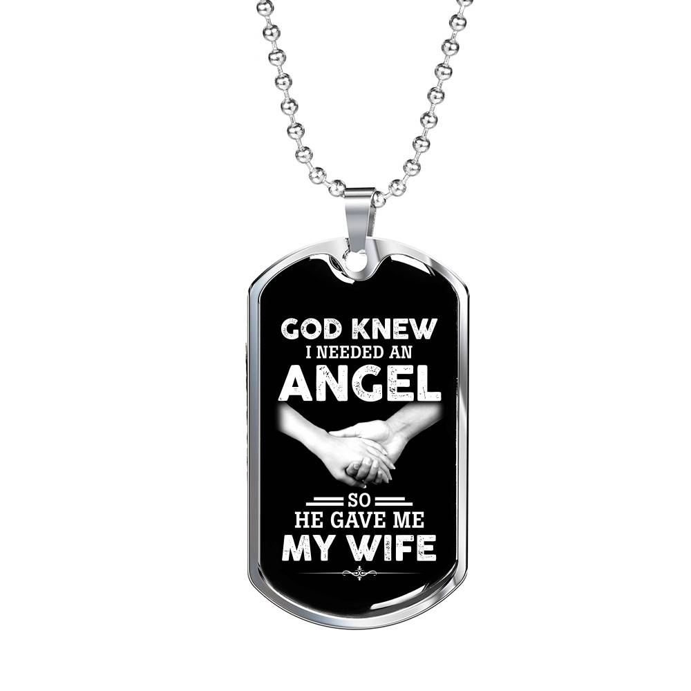 God Knew I Needed An Angel So He Gave Me My Wife Luxury Dog Tag Pendant Necklace - Dog Tag (Silver)