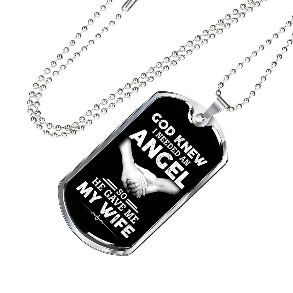 God Knew I Needed An Angel So He Gave Me My Wife Luxury Dog Tag Pendant Necklace - Dog Tag (Silver)