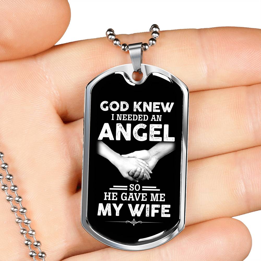 God Knew I Needed An Angel So He Gave Me My Wife Luxury Dog Tag Pendant Necklace - Dog Tag (Silver)