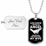 God Knew I Needed An Angel So He Gave Me My Wife Luxury Dog Tag Pendant Necklace - Dog Tag (Silver)