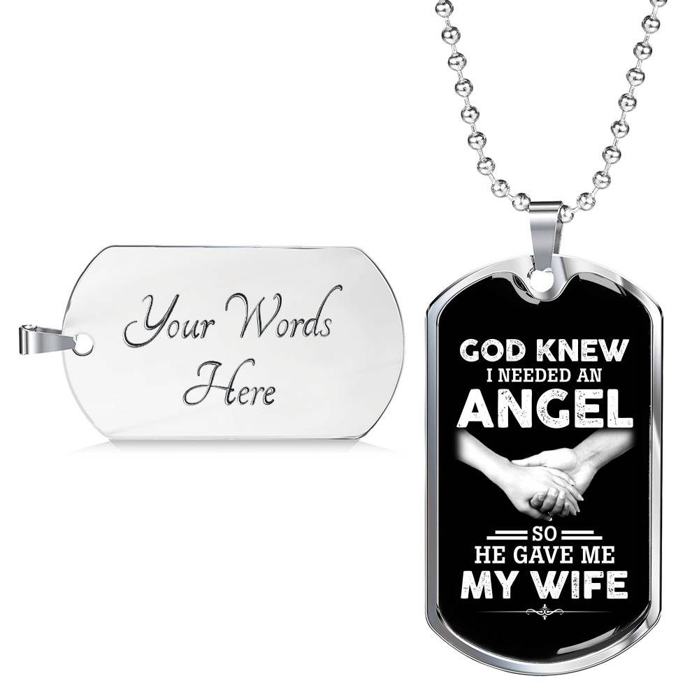 God Knew I Needed An Angel So He Gave Me My Wife Luxury Dog Tag Pendant Necklace - Dog Tag (Silver)