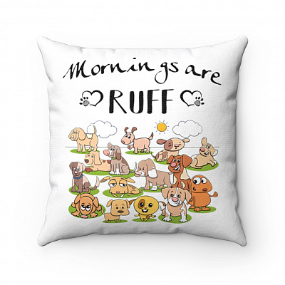 Mornings Are Ruff Dogs Throw Pillow - Decorative Pillow - Indoor Outdoor Cushion - Sofa Home Decor