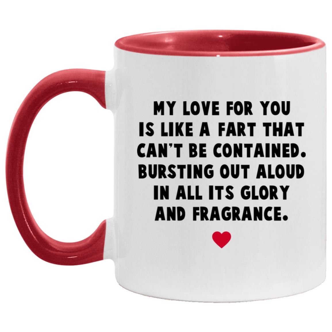 My Love For You Is Like A Fart Accent Mug, White/Red, 11 oz. Accent Mug