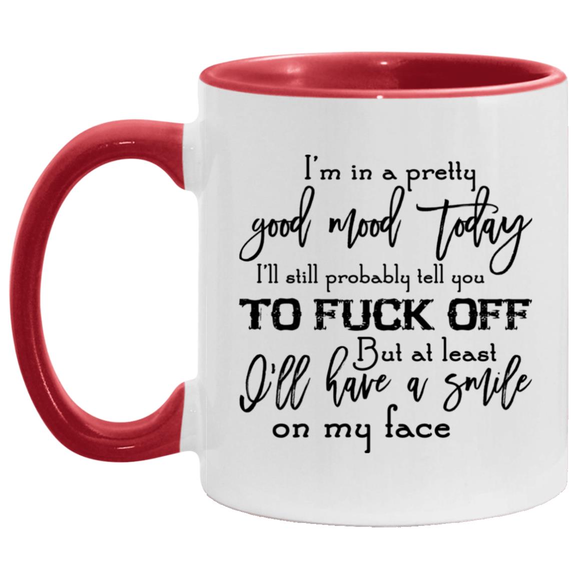 I'm In A Pretty Good Mood, White/Red, 11 oz. Accent Mug I'm In A Pretty Good Mood, White/Red, 11 oz. Accent Mug