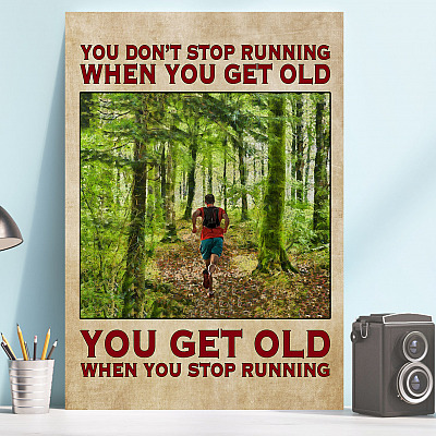 Alternative view of You Don't Stop Running When You Get Old You Get Old When You Stop Running Framed Canvas - Unframed Poster