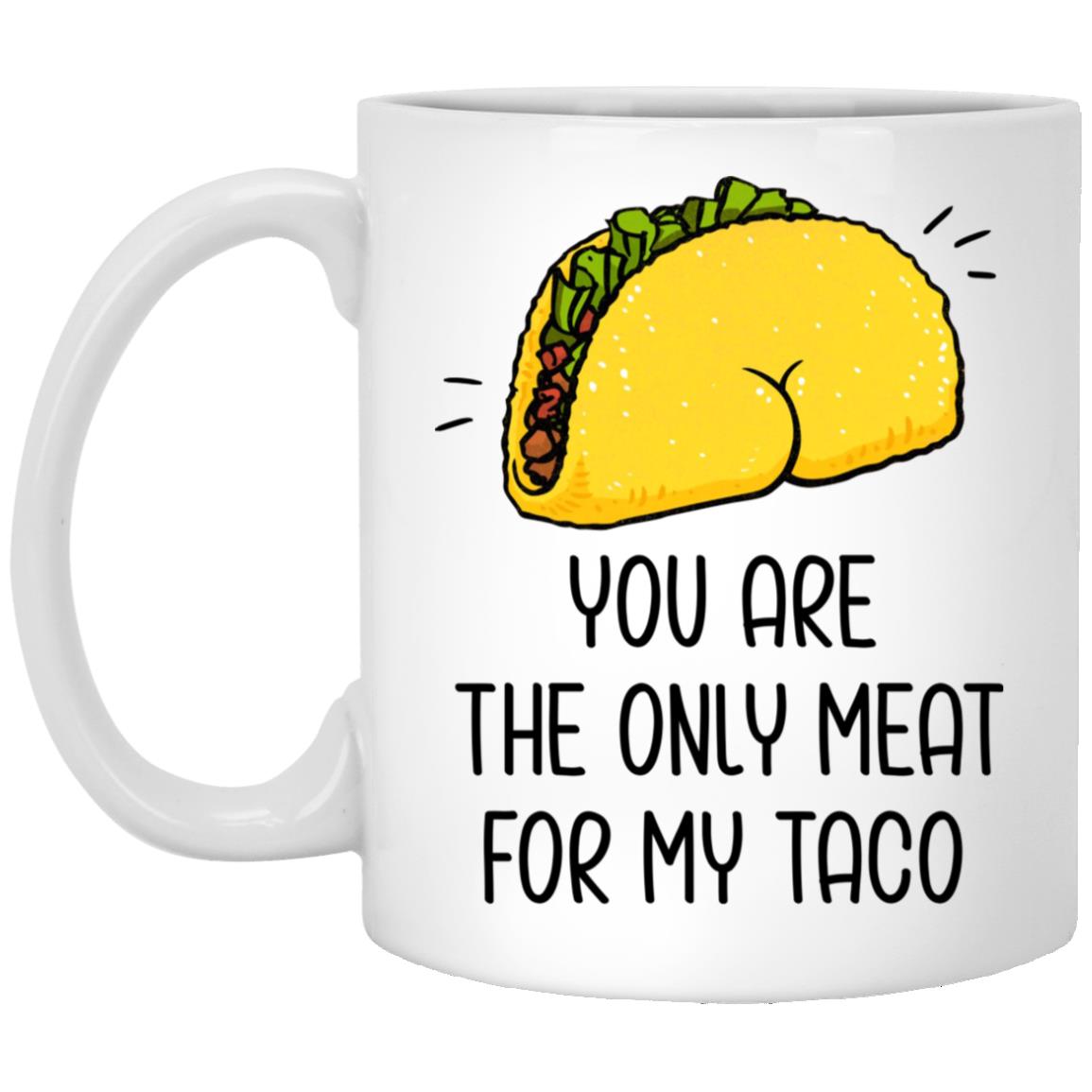 You Are The Only Meat, White, 11 oz. White Mug