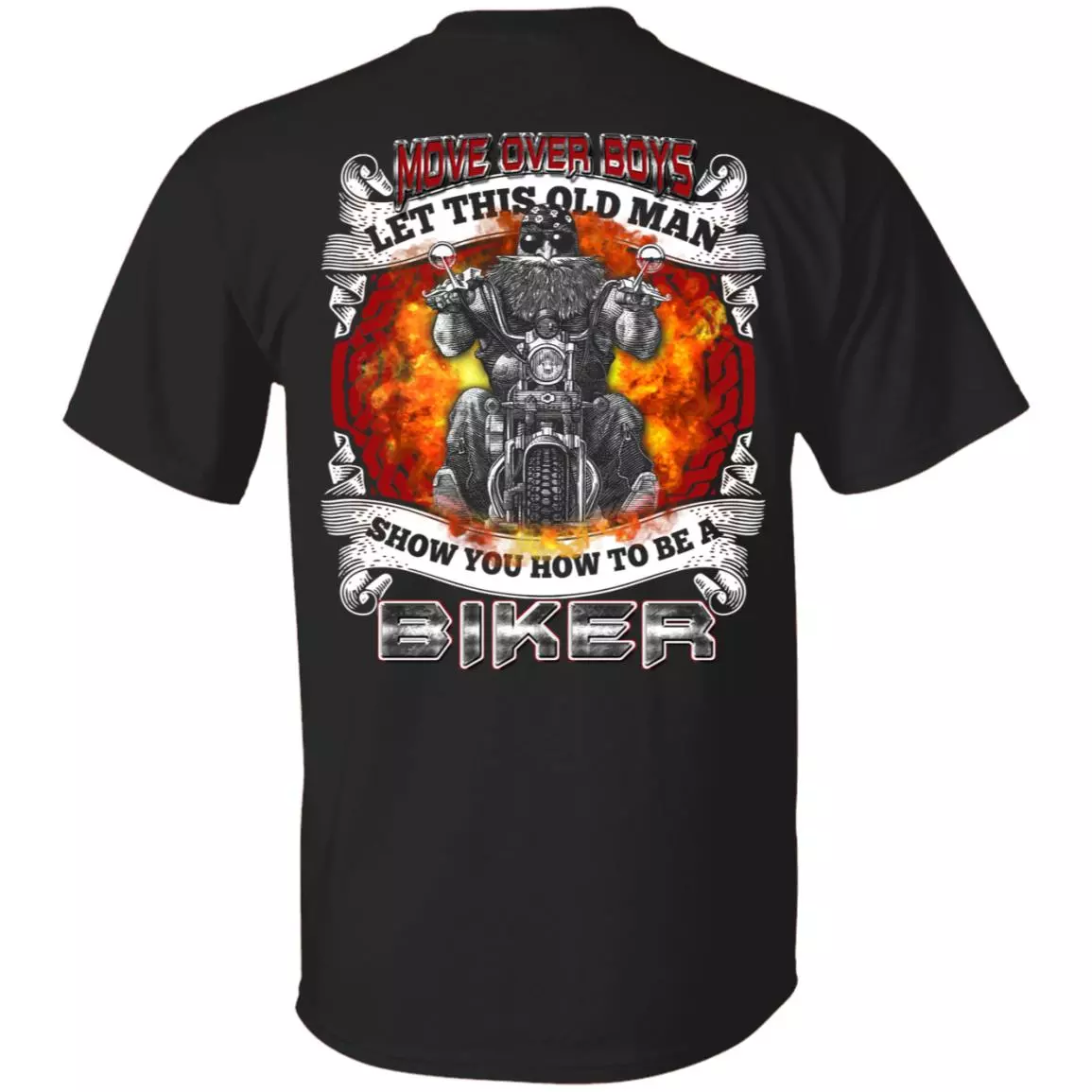 Move Over Boys Let This Old Man Show You How To Be A Biker Print On Back T-Shirt Only - Funny Biker Gifts, Black, Unisex T-Shirt
