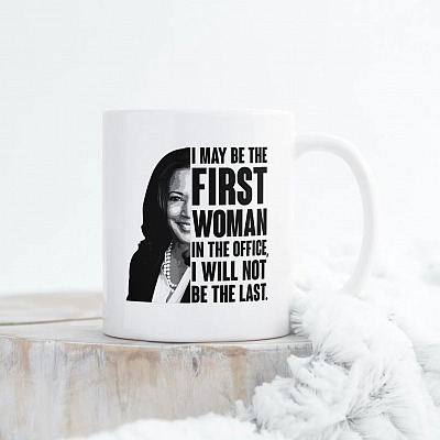 Alternative view of Kamala Harris I May Be The First Woman I The Office I Will Not Be The Last Madam Vice President Coffee Mug